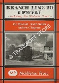 Branch Line to Upwell including the Wisbech Canal by MITCHELL, Vic, SMITH, Keith & INGRAM, Andrew C.